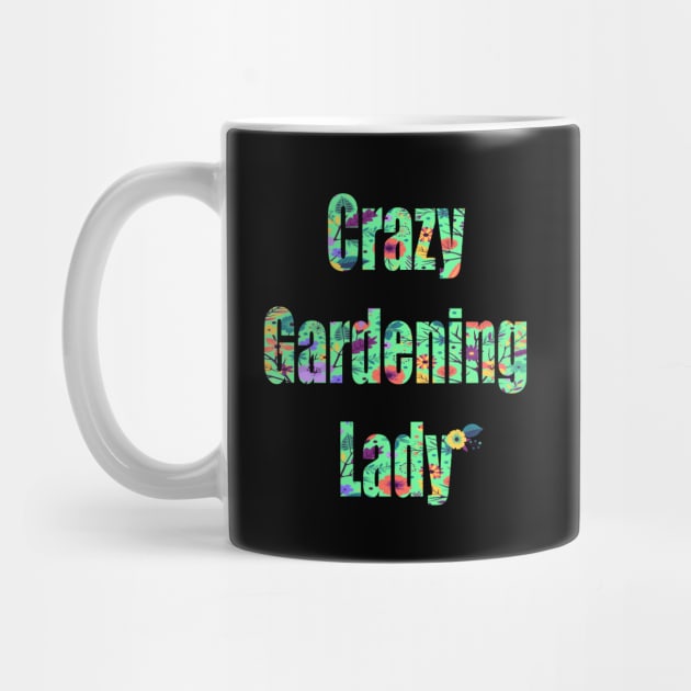 Crazy Gardening Lady by FabulousDesigns